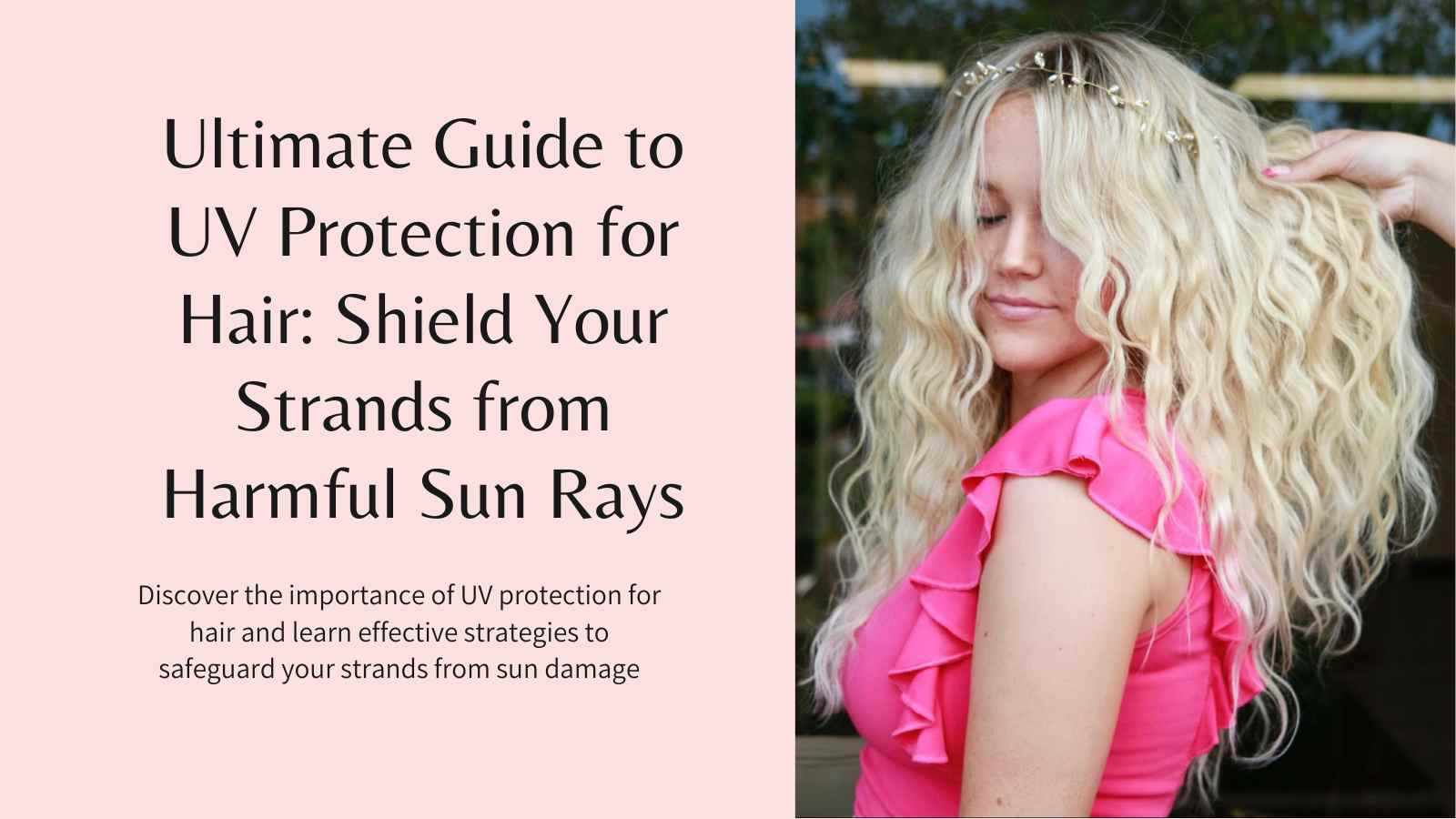 Ultimate Guide to UV Protection for Hair: Shield Your Strands from 